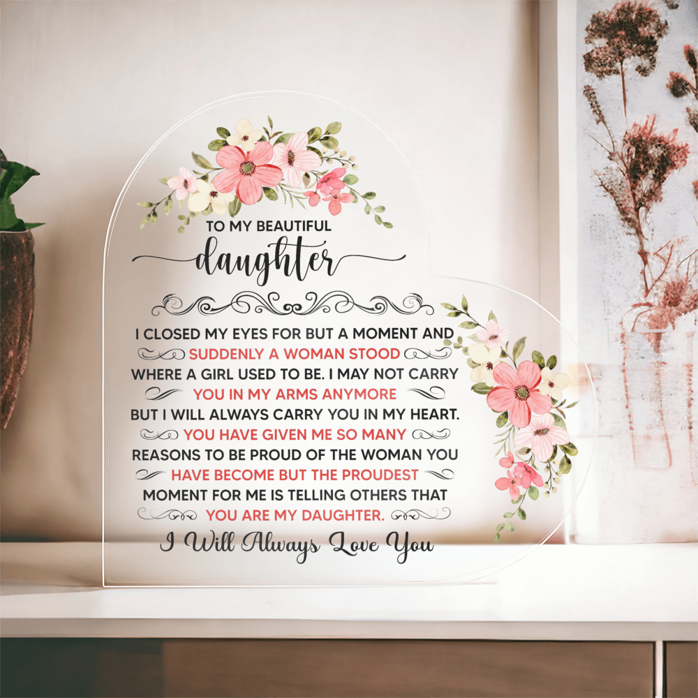 To My Beautiful Daughter Acrylic Heart Plaque