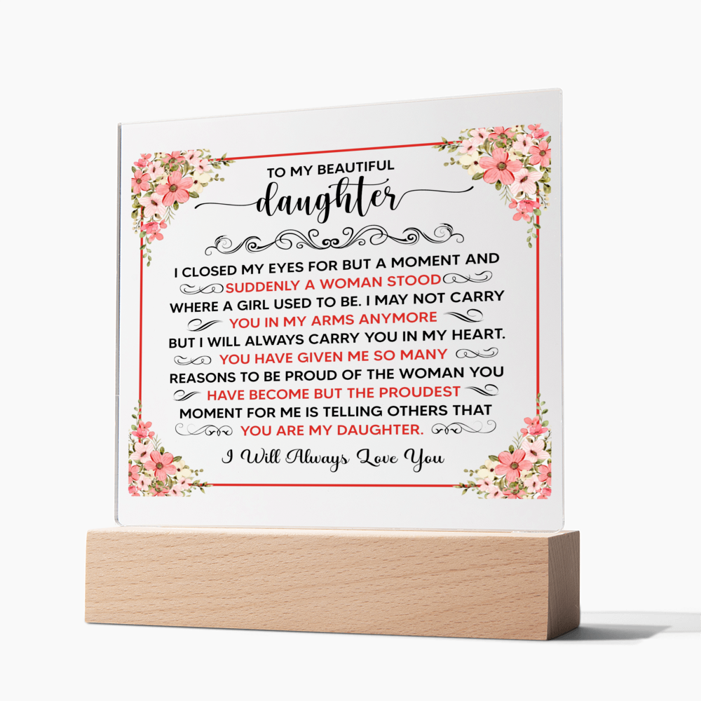 TO MY BEAUTIFUL DAUGHTER SQUARE ACRYLIC PLAQUE